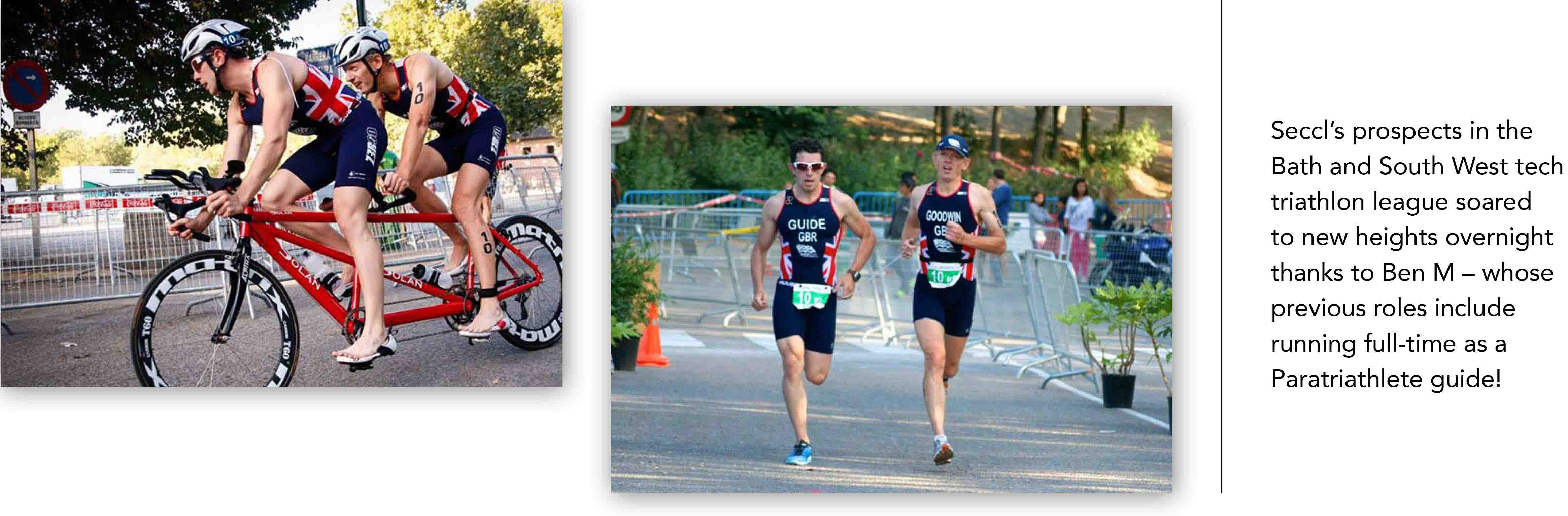 Seccl’s prospects in the Bath and South West tech triathlon league soared to new heights overnight thanks to Ben M – whose previous roles include running full-time as a Paratriathlete guide!